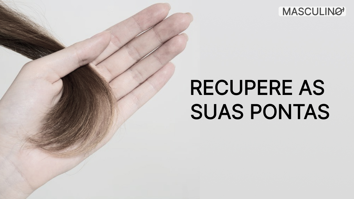 Como Recuperar As Pontas Do Cabelo Blog Masculino