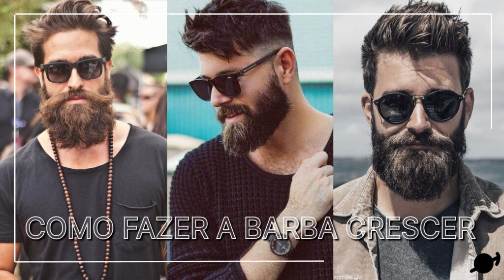 como fazer a barba crescer