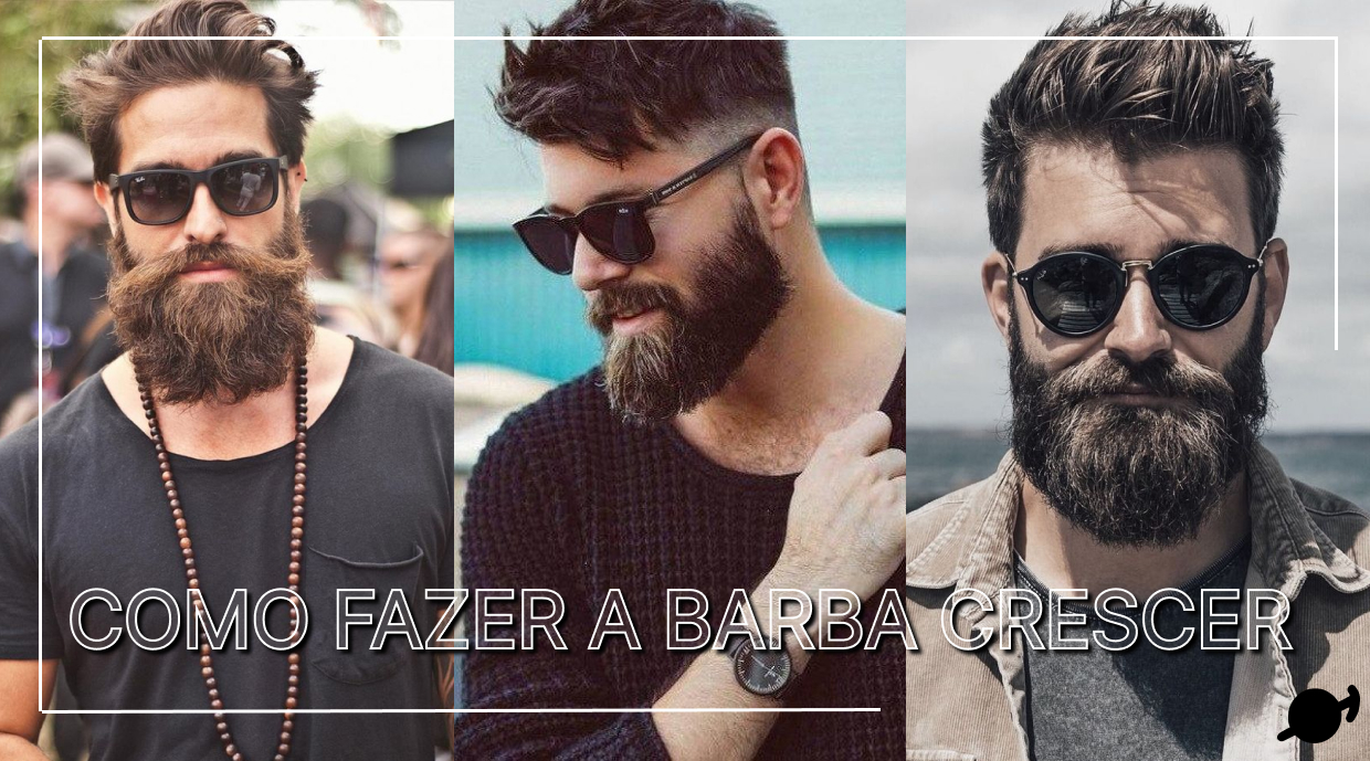 Como fazer a barba crescer - Blog Masculino